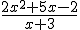 \frac{2x^2+5x-2}{x+3}